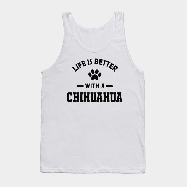 Chihuahua dog - Life is better with a chihuahua Tank Top by KC Happy Shop